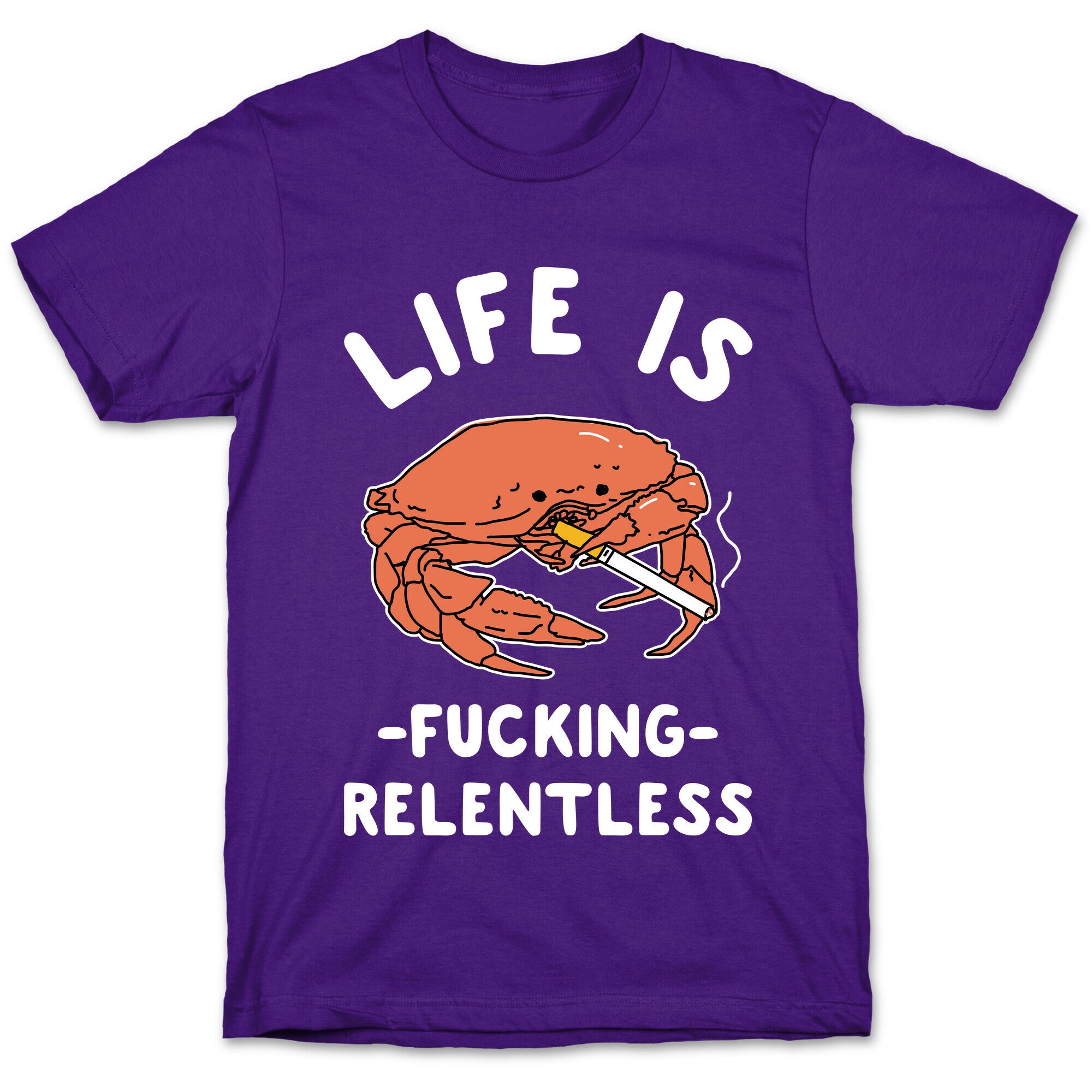 Life is Fucking Relentless T-Shirt